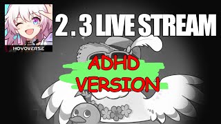 Honkai Star Rail 2.3 Livestream - ADHD Version