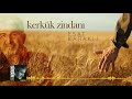 Esat kabakl  kerkk zindan