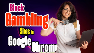 How to Block Gambling Sites in Google Chrome - 2 Methods