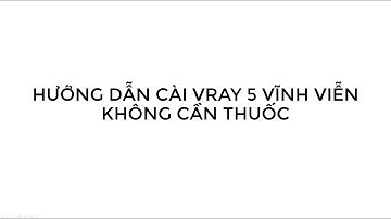 Hướng dẫn cài Vray 5 for Sketchup vĩnh viễn không cần Crack