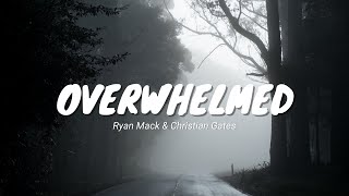 Overwhelmed - Ryan Mack & Christian Gates (Remix Mashup + Video Lyrics)