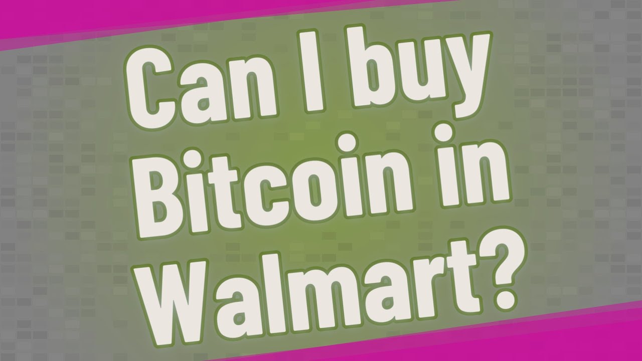 How can i buy bitcoins at walmart with cash btc futures products