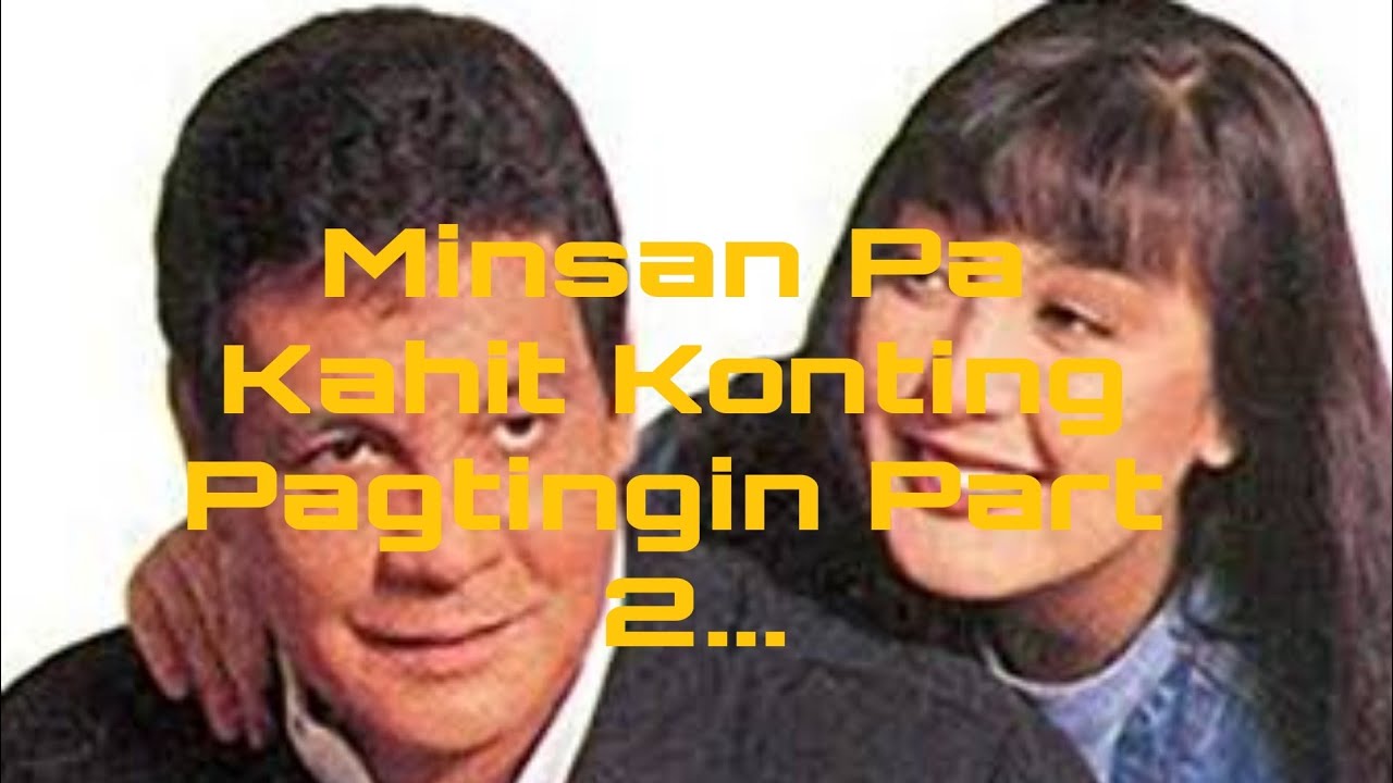 Minsan Pa (Kahit Konting Pagtingin 2) Sharon Cuneta and FPJ Full Movie