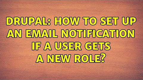 Drupal: How to set up an email notification if a user gets a new role? (2 Solutions!!)