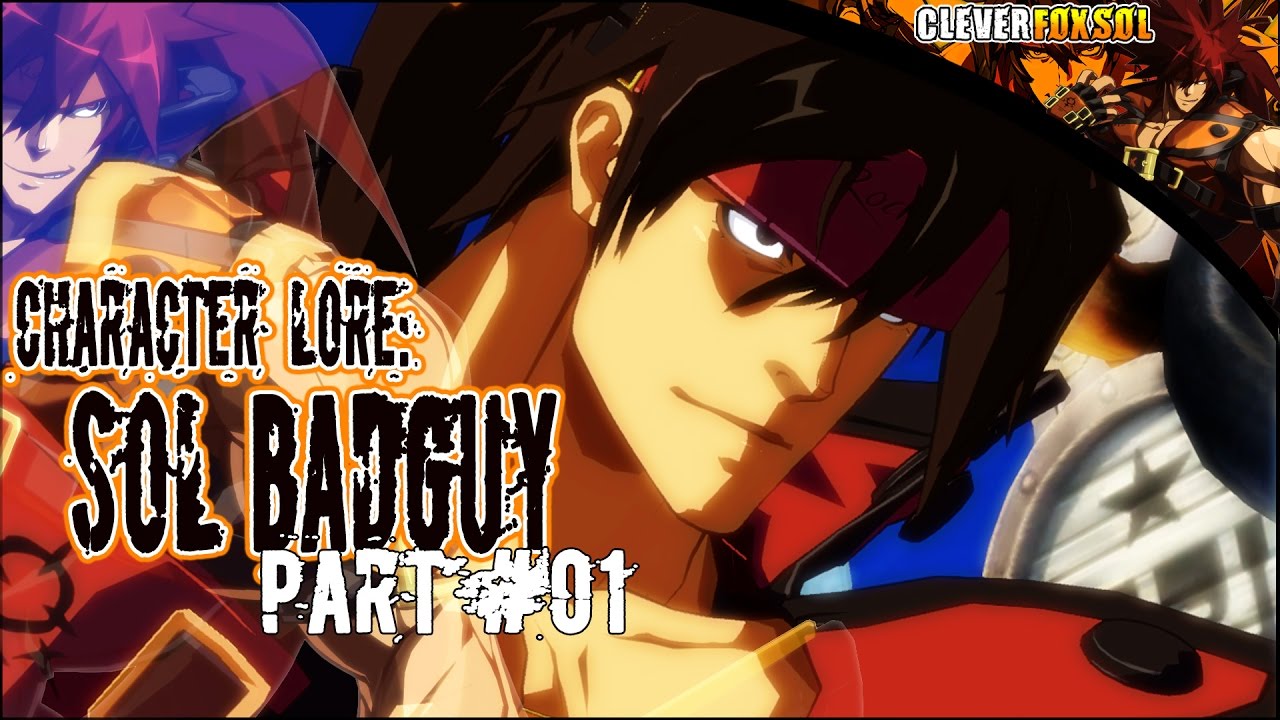Guilty Gear | Character History | Episode 1: Sol Badguy [REMASTERED ...
