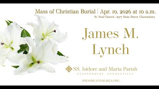 Mass of Christian Burial for James M. Lynch (Apr. 10, 2026)