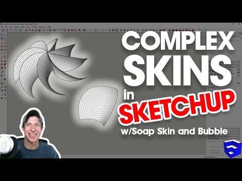 MODELING COMPLEX SKINS IN SKETCHUP with Soap Skin and Bubble