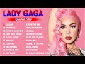 Lady Gaga Greatest Hits Full Album 2023 - Lady Gaga Best Songs Playlist 2023