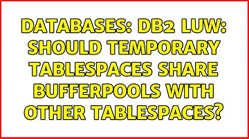 Databases: DB2 LUW: Should temporary tablespaces share bufferpools with other tablespaces?