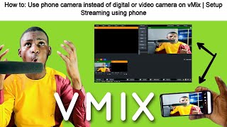 How to: Use phone camera instead of digital or video camera on vMix | Setup Streaming using phone