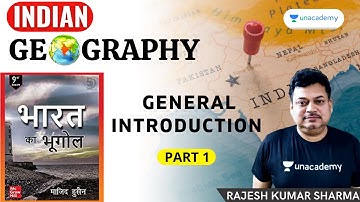 Indian Geography | Introduction | Part 1 | UPSC CSE/IAS 2021/22 | Rajesh Kumar Sharma
