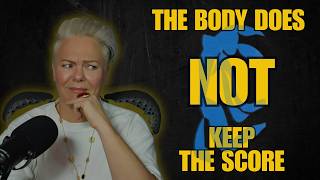 Your Body Doesn't Keep the Score | The Truth About Trauma
