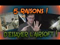 5 RAISONS D'ESSAYER L'AIRSOFT !