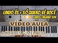 Vídeo aula teclado - lindo és teclado + só quero vê você melodia | teclado piano tutorial