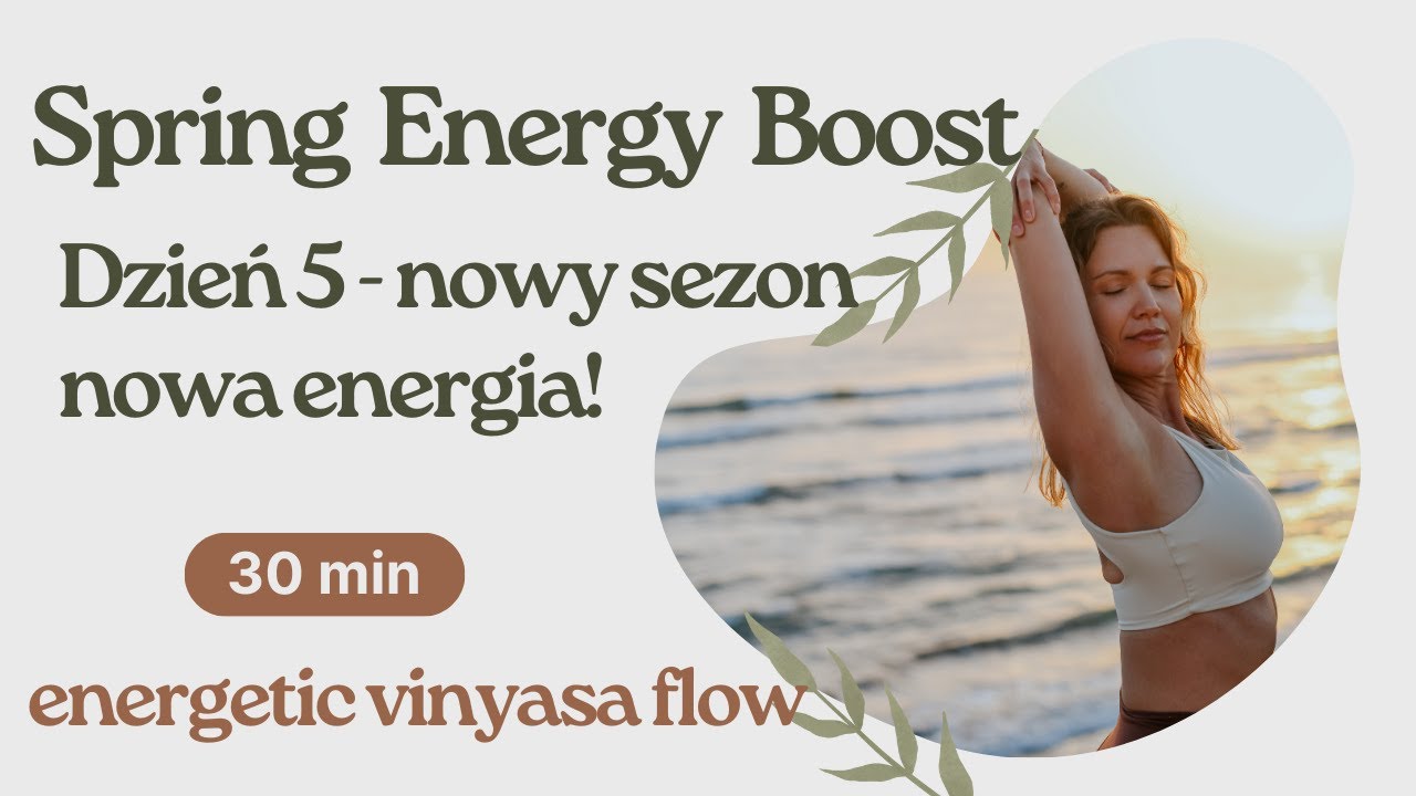 Spring Energy Boost Spring Energy Boost | dzieΕ 5 | nowa energia | energetic vinyasa flow ...