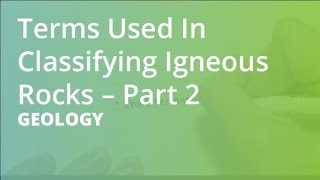 Terms Used In Classifying Igneous Rocks – Part 2 | Geology