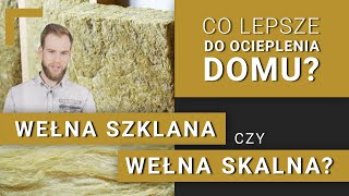 Wełna szklana czy skalna? | CZYM LEPIEJ OCIEPLCIĆ DOM