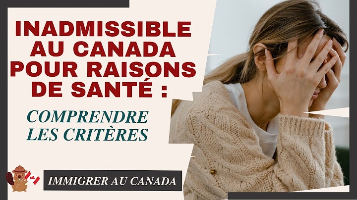 Découvrez pourquoi le Canada peut refuser votre demande d'immigration 😮