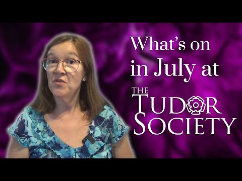 July 2021 on the Tudor Society - Lots of Tudor goodies!