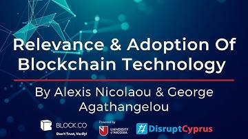 Relevance & Adoption of Blockchain Technology┋By Alexis Nicolaou & George Agathangelou