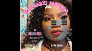 Makhadzi Entertainment - Mapara [3 Step remix] by KUTHATHU ft Corne'De Baptiste