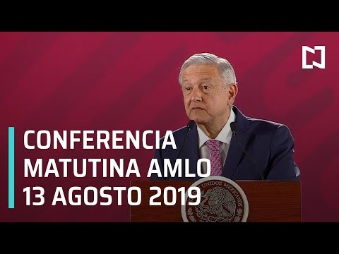 Conferencia matutina AMLO - Martes 13 de agosto 2019