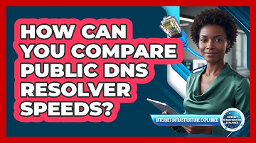 How Can You Compare Public DNS Resolver Speeds?