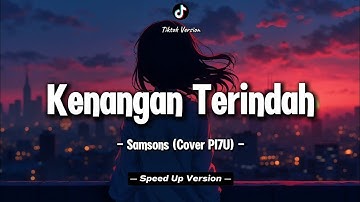 Samsons - Kenangan Terindah (Lyric Video) | Cover by PI7U | Speed Up Version❗