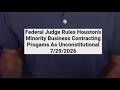 Federal judge rules parts of Houston’s minority contracting program unconstitutional