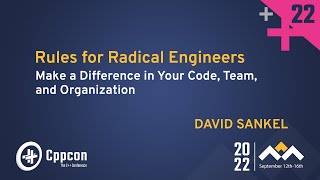 Rules for Radical Cpp Engineers - Improve Your C++ Code, Team, & Organization - David Sankel  CppCon