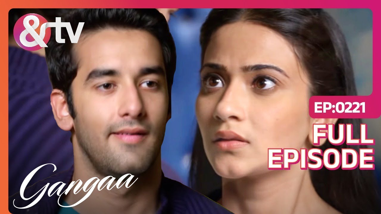 Gangaa को Sagar ने दी चुनौती | Gangaa | Full Ep 221 |@andtvchannel