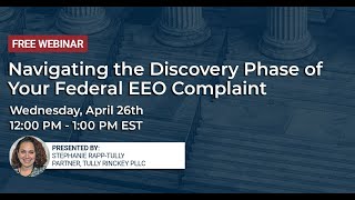 Navigating the Discovery Phase of Your Federal EEO Complaint