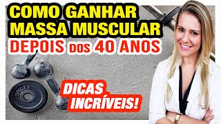 Como Ganhar Massa Muscular Depois dos 40 Anos [MAIS FÁCIL e RÁPIDO]