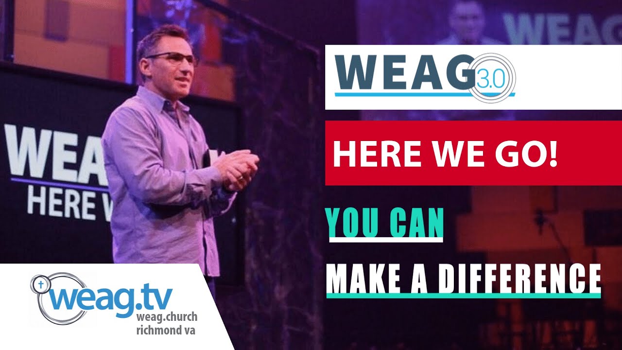 You CAN Make A Difference - WEAG 3.0 Here We GO!