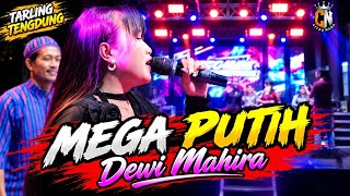 TARLING TENGDUNG❗MEGA PUTIH - DEWI MAHIRA | CITRA NADA | GRIYA BRAWIJAYA LIVE MUARAREJA
