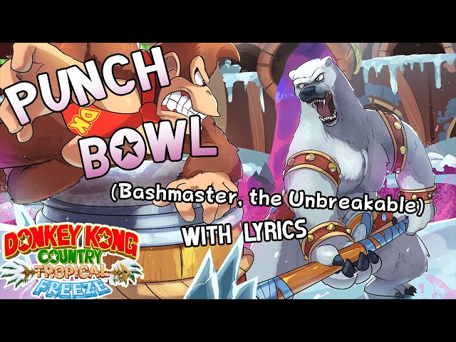 Punch Bowl (Bashmaster, the Unbreakable) WITH LYRICS - Donkey Kong Country: Tropical Freeze Cover class=