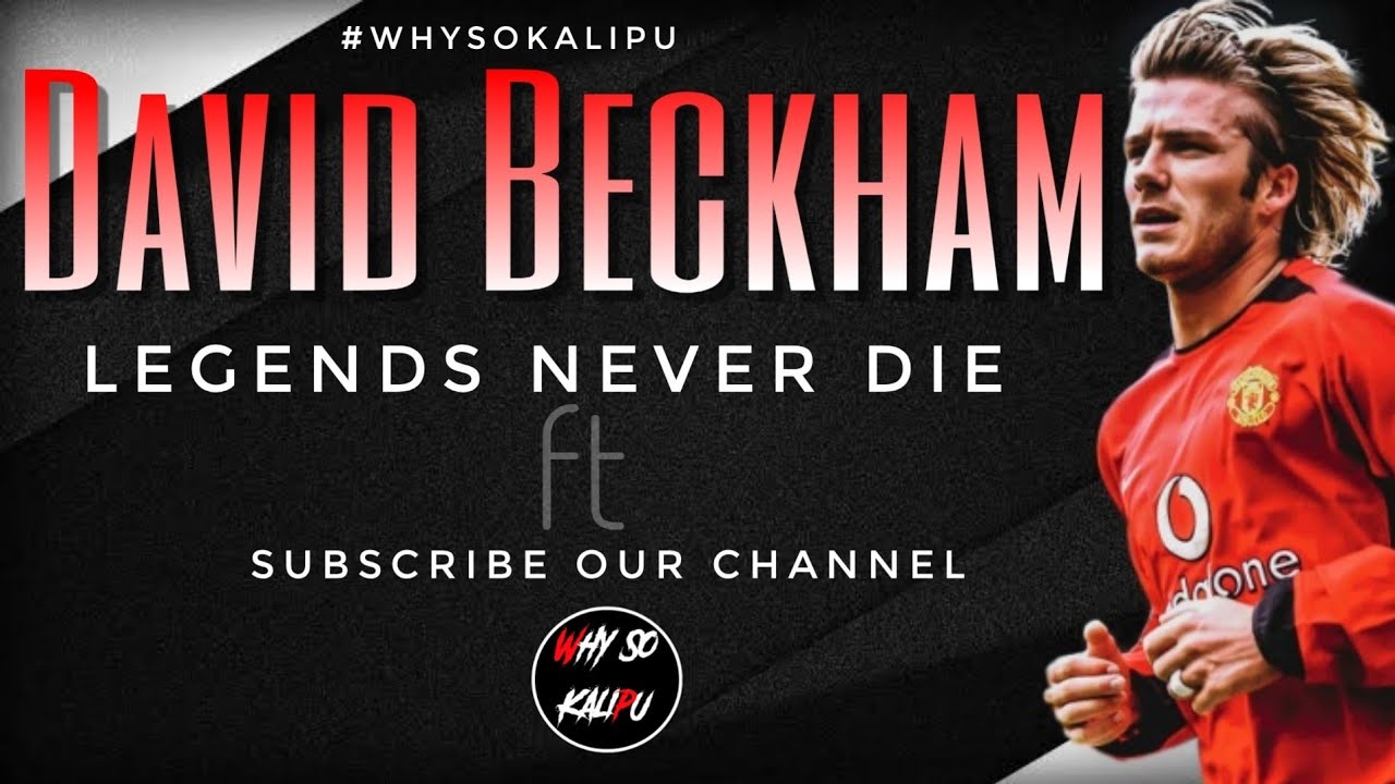David Beckham - Skills & Goals | Legends Never die ft | HD |Why so kalipu