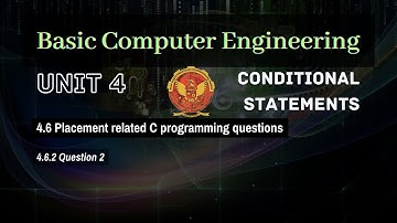 4.6.2 Question 2 | Conditional Statements | Unit 4 | BT-205 | C Programming | COMPUTER ENGINEERING