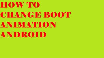 How to change boot animation android