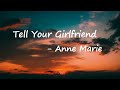 Anne Marie Tell Your Girlfriend Lyrics mp3