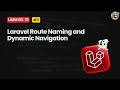 Laravel Route Naming and Dynamic Navigation