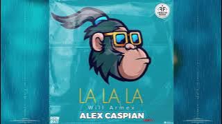 Will Armex - La La La (Alex Caspian Remix)