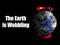 The Earth Is Wobbling: The Precession of the Equinoxes