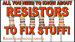 All You Need To Know About RESISTORS To Fix Stuff!  LER #179