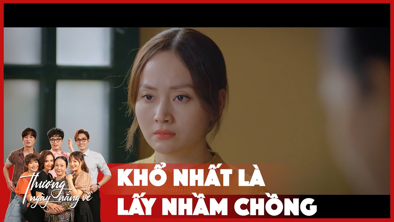 [Thương ngày nắng về tập 30|phần2] Khổ nhất là lấy nhầm chồng