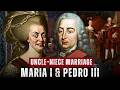 Maria I &amp; Pedro III : The Royal Uncle–Niece Marriage Behind Portugal’s Mad Queen