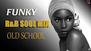 FUNKY SOUL - Old School R&amp;B SOUL MIX   Earth, Wind &amp; Fire,Chaka Khan,Sister Sledge,Al Green and More