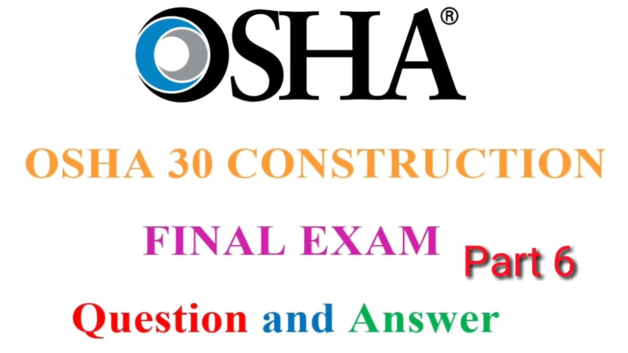 OSHA 30 CONSTRUCTION FINAL EXAM Question and Answer part 6 YouTube