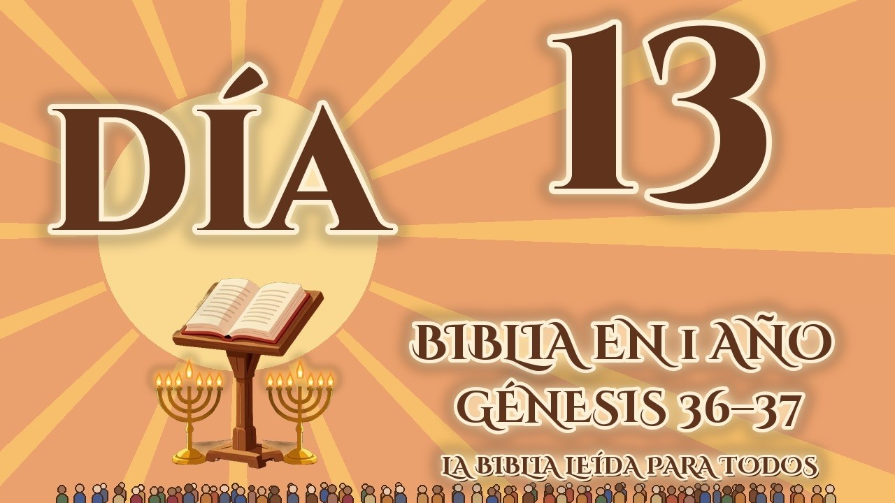 Día 13: Génesis 36–37
