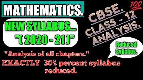 CBSE class 12  Maths new syllabus.[2020-21] analysis video..